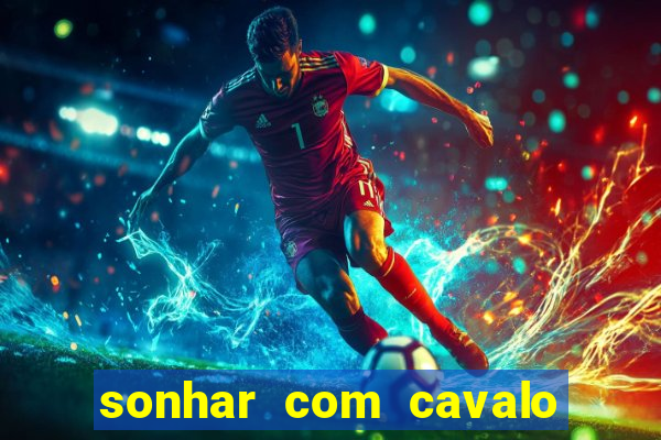 sonhar com cavalo morto jogo do bicho